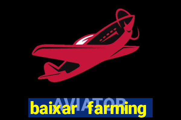 baixar farming simulator 18 dinheiro infinito